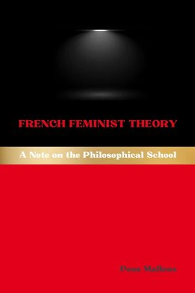 French Feminist Theory: A Note on the Philosophical School
