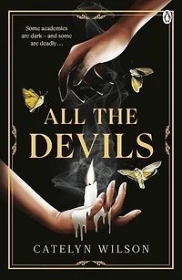 All The Devils: Dark magic, deadly rituals and an underworld mystery — a gothic fantasy for fans of Leigh Bardugo