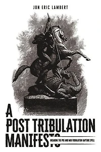 A Post Tribulation Manifesto