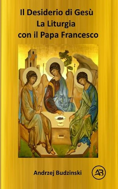 IL DESIDERIO DI CRISTO! La Liturgia con il Papa Francesco