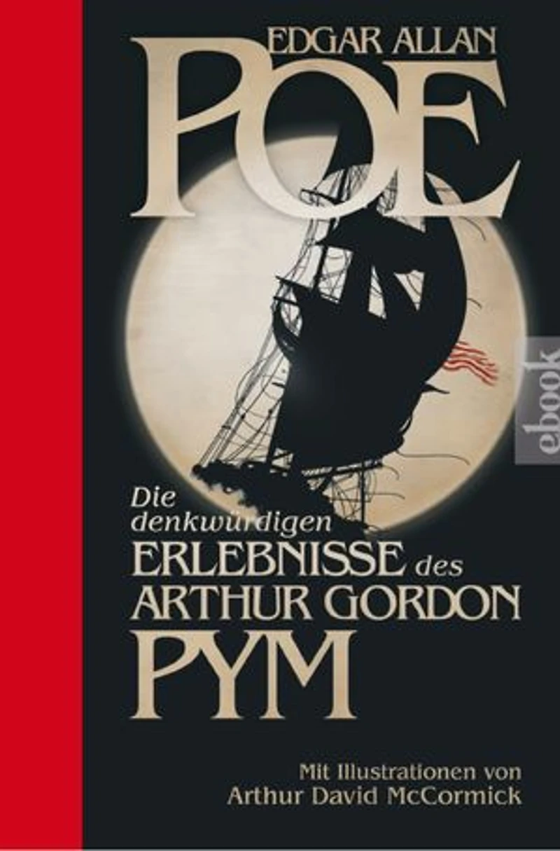 Die denkwürdigen Erlebnisse des Arthur Gordon Pym: Mit Illustrationen von Arthur David McCormick