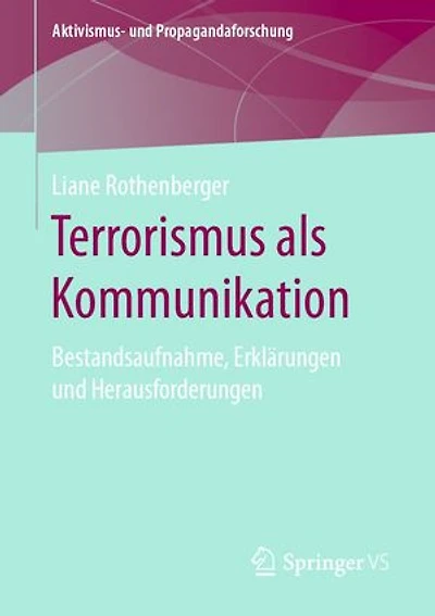 Terrorismus als Kommunikation: Bestandsaufnahme, Erklärungen und Herausforderungen
