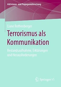 Terrorismus als Kommunikation: Bestandsaufnahme, Erklärungen und Herausforderungen