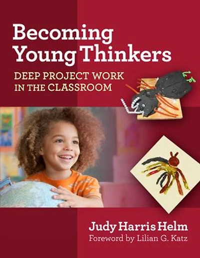 Becoming Young Thinkers: Deep Project Work the Classroom