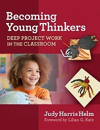 Becoming Young Thinkers: Deep Project Work the Classroom
