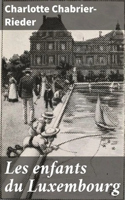 Les enfants du Luxembourg: Édition enrichie. Exploration familiale et héritage dans la France contemporaine