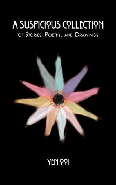 A Suspicious Collection: Of short stories, poetry, and drawings