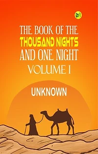 The Book of the Thousand Nights and One Night, Volume I