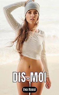 Dis-moi: 4 Nouvelles Érotiques Courtes