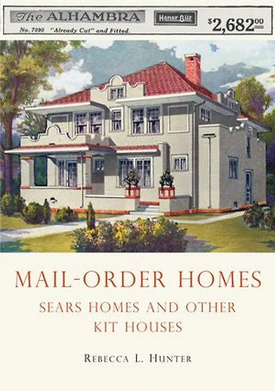Mail-Order Homes: Sears Homes and Other Kit Houses