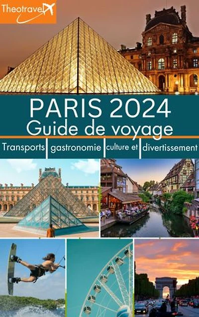 PARIS 2024 Guide de voyage.: Transports, gastronomie, culture et divertissement.