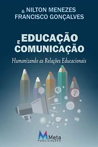 EDUCAÇÃO E COMUNICAÇÃO: Humanizando as Relações Educacionais