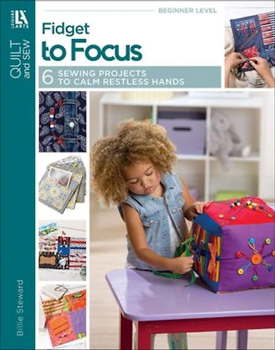 Fidget to Focus: 6 Sewing Projects Calm Restless Hands
