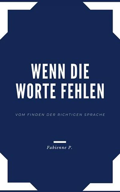 Wenn die Worte fehlen: Vom Finden der richtigen Sprache