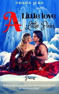 A Little Love and A Little Pain: Poems
