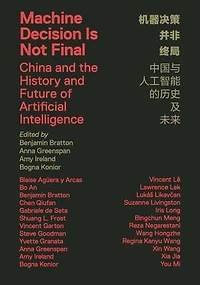 Machine Decision Is Not Final: China And The History Future Of Artificial Intelligence