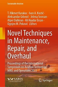 Novel Techniques Maintenance, Repair, and Overhaul: Proceedings of the International Symposium on Aviation Technology, MRO, Operations 2022