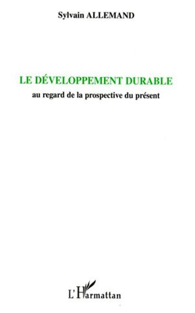 Le développement durable: Au regard de la prospective du présent
