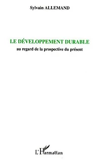 Le développement durable: Au regard de la prospective du présent