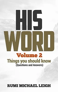 HIS WORD: Volume 2: Things you should know (Questions and answers)