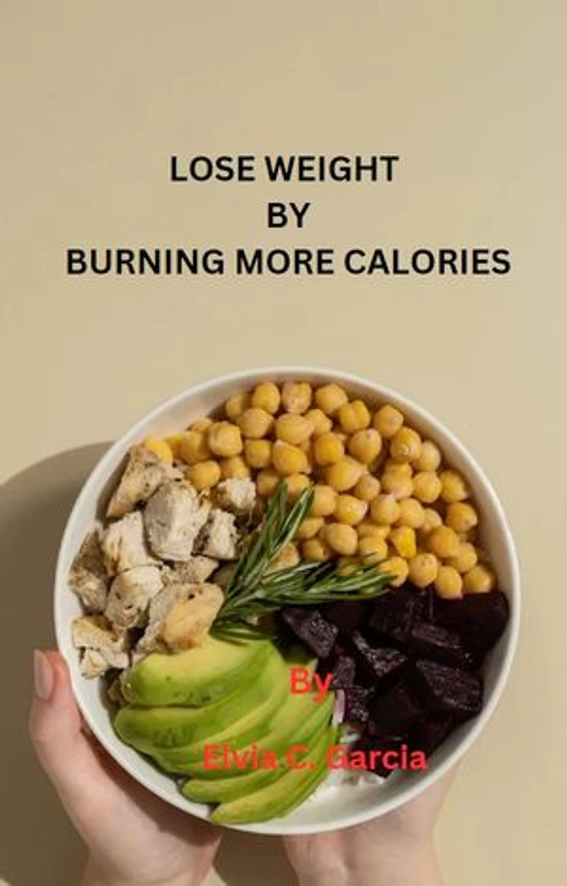 LOSE WEIGHT BY BURNING MORE CALORIES
