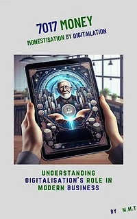 7017 Money - Monetisation by Digitalisation: Bridging Generations through Digitalisation, #1
