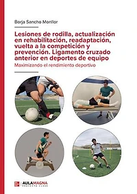 Lesiones de rodilla, actualización en rehabilitación, readaptación, vuelta a la competición y prevención. Ligamento cruzado anterior en deportes de equipo.
