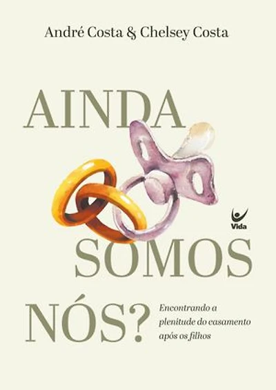 Ainda somos nós?: Encontrando a plenitude do casamento após os filhos