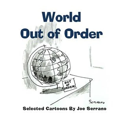 World Out of Order: Selectd Cartoons by Joe Serrano