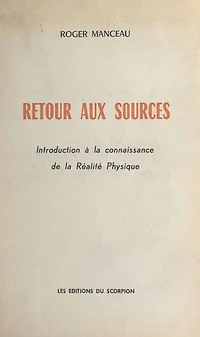 Retour aux sources: Introduction à la connaissance de la réalité physique