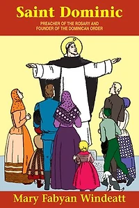 St. Dominic: Preacher of the Rosary and Founder Dominican Order