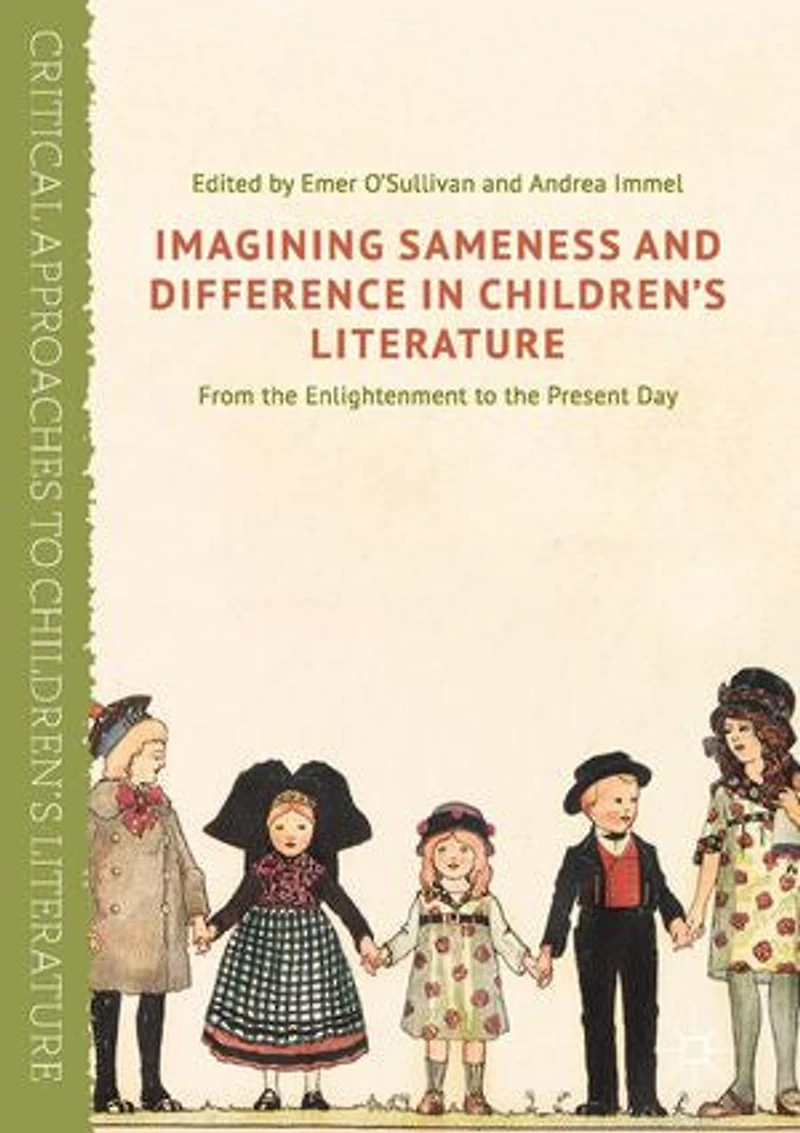 Imagining Sameness and Difference Children's Literature: From the Enlightenment to Present Day