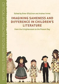 Imagining Sameness and Difference Children's Literature: From the Enlightenment to Present Day