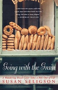 Going with the Grain: a Wandering Bread Lover Takes Bite Out of Life