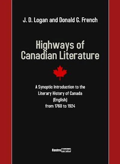Highways of Canadian Literature: A Synoptic Introduction to the Literary History of Canada (English) from 1760 to 1924