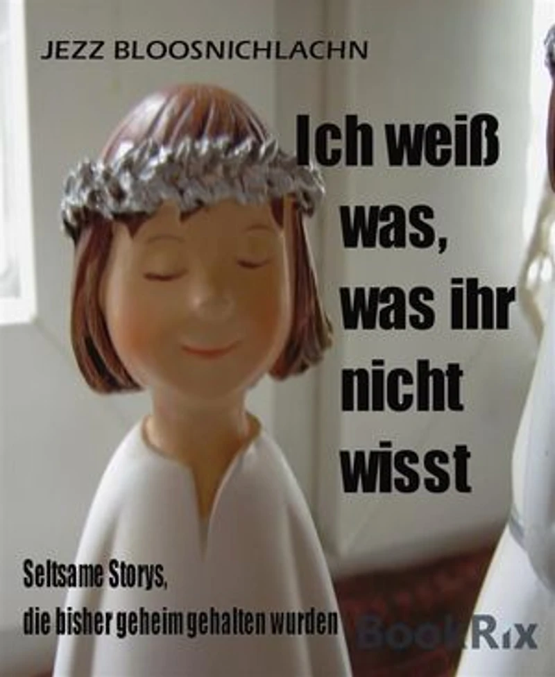 Ich weiß was, was ihr nicht wisst: Sensationelle Storys die bisher geheim gehalten wurden
