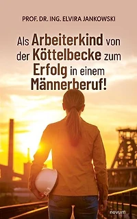 Als Arbeiterkind von der Köttelbecke zum Erfolg einem Männerberuf!