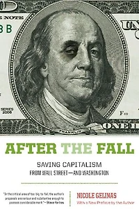 After the Fall: Saving Capitalism from Wall Street-And Washington