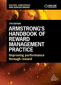 Armstrong's Handbook of Reward Management Practice: Improving Performance Through