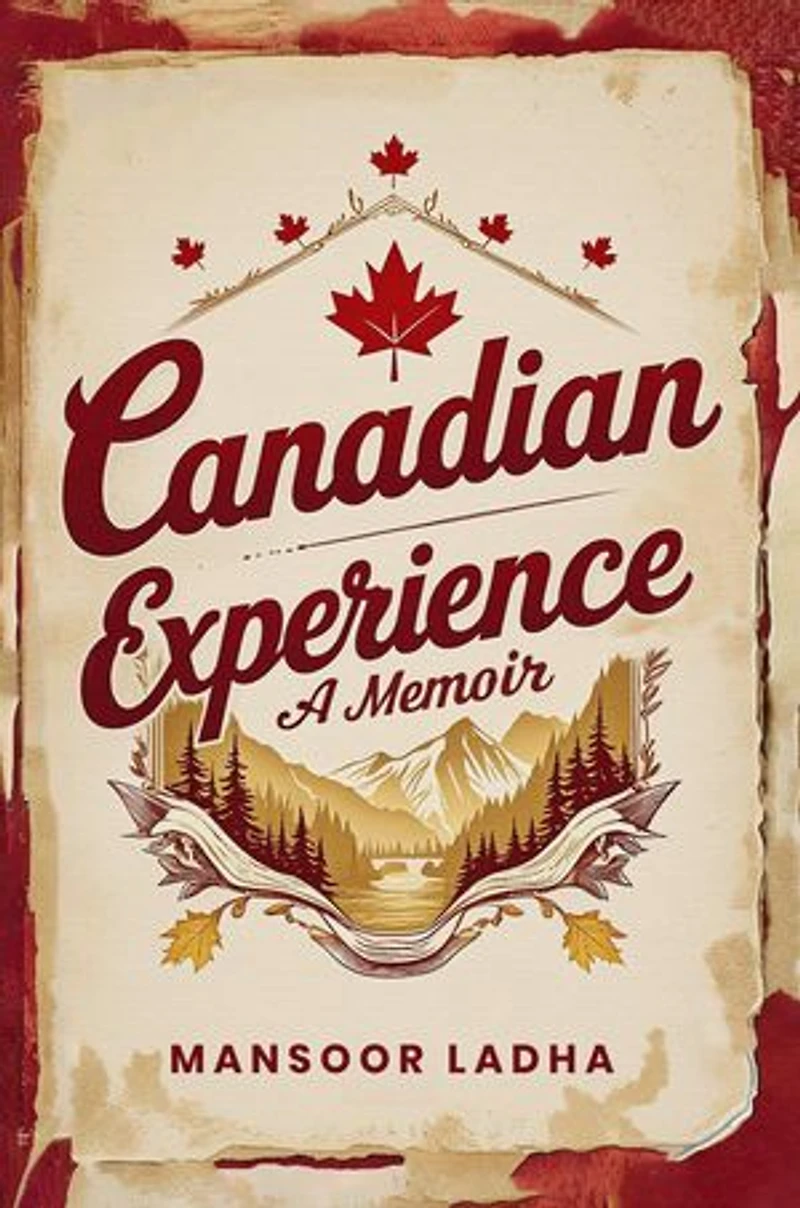 Canadian Experience: A Memoir