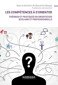Les compétences à s'orienter: Théories et pratiques en orientation scolaire professionnelle