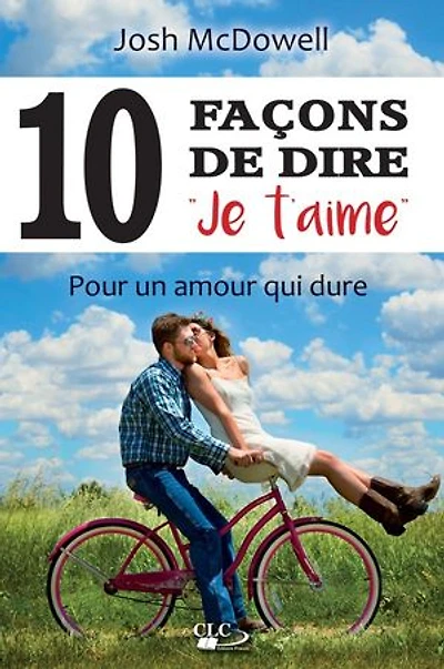 10 (DIX) façons de dire ’je t’aime’: Pour un amour qui dure