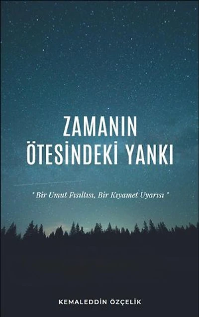 ZAMANIN ÖTESİNDEKİ YANKI: "Bir Umut Fısıltısı, Bir Kıyamet Uyarısı"
