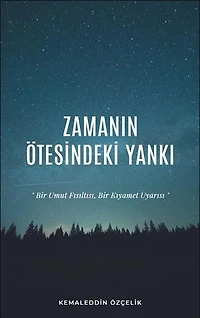 ZAMANIN ÖTESİNDEKİ YANKI: "Bir Umut Fısıltısı, Bir Kıyamet Uyarısı"