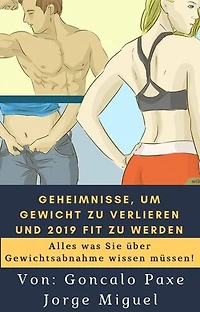Geheimnisse, um Gewicht zu verlieren und 2019 fit zu werden: Alles was Sie über Gewichtsabnahme wissen müssen!