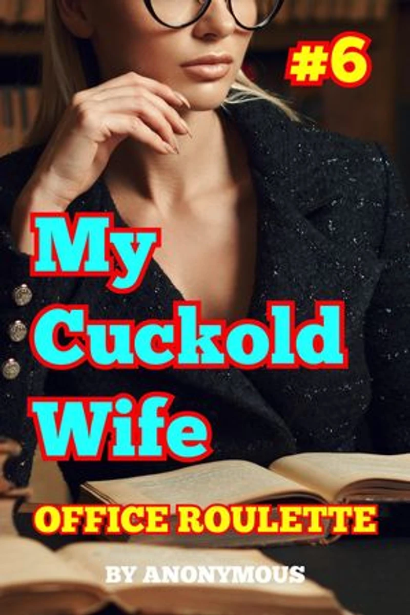 My Cuckold Wife #6: Office Roulette