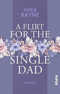 A Flirt for the Single Dad: Roman | Prickelnde Small Town Romance der USA Today Bestseller-Autorin