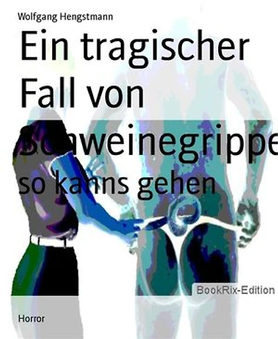 Ein tragischer Fall von Schweinegrippe: so kanns gehen