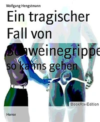 Ein tragischer Fall von Schweinegrippe: so kanns gehen