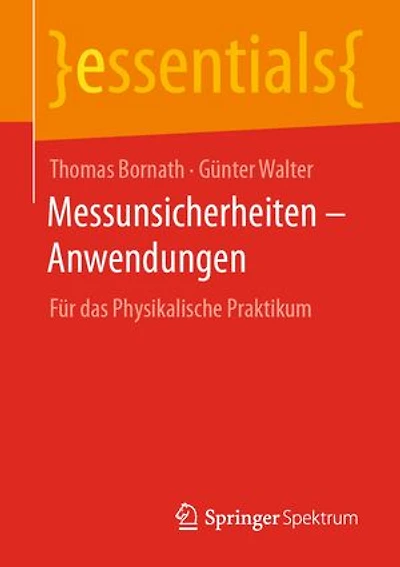 Messunsicherheiten – Anwendungen: Für das Physikalische Praktikum